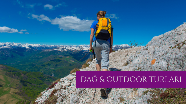 DAĞ VE OUTDOOR TURLARI